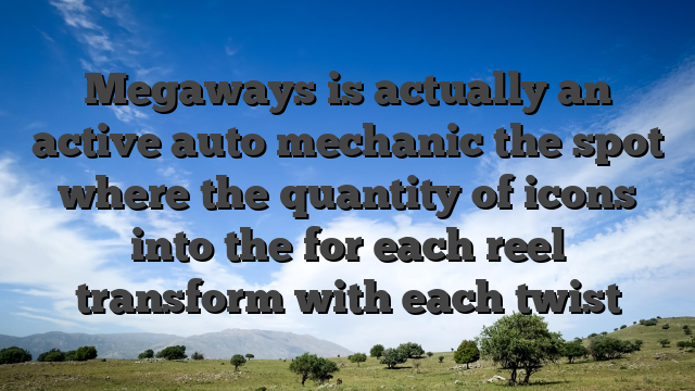Megaways is actually an active auto mechanic the spot where the quantity of icons into the for each reel transform with each twist
