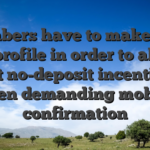 Members have to make sure the profile in order to allege most no-deposit incentives, often demanding mobile confirmation