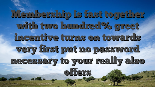 Membership is fast together with two hundred% greet incentive turns on towards very first put no password necessary to your really also offers