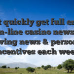 Might quickly get full entry to our on-line casino newsletter having news & personal incentives each week