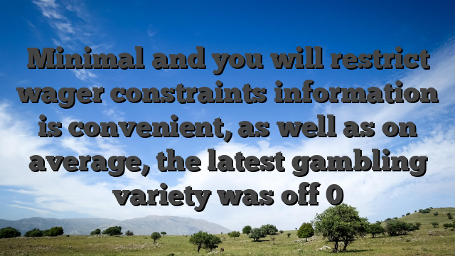 Minimal and you will restrict wager constraints information is convenient, as well as on average, the latest gambling variety was off 0