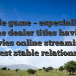 Mobile game – especially real time dealer titles having movies online streaming – request stable relationships