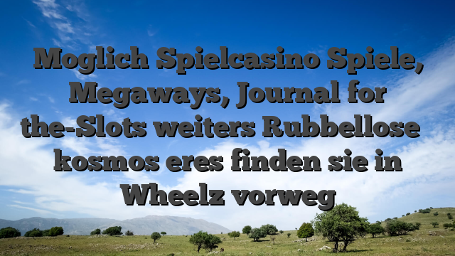 Moglich Spielcasino Spiele, Megaways, Journal for the-Slots weiters Rubbellose � kosmos eres finden sie in Wheelz vorweg