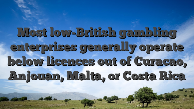 Most low-British gambling enterprises generally operate below licences out of Curacao, Anjouan, Malta, or Costa Rica