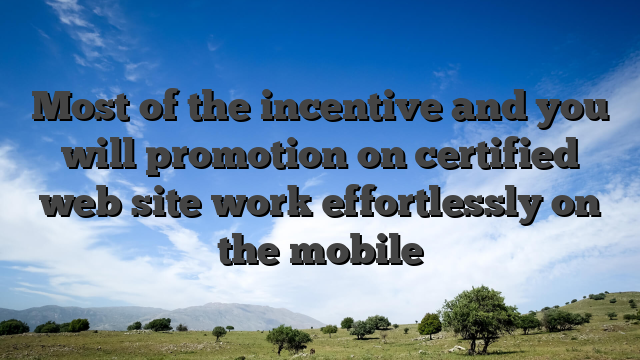 Most of the incentive and you will promotion on certified web site work effortlessly on the mobile