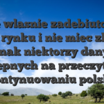 Moze wlasnie zadebiutowalo na rynku i nie miec zbyt jednak niektorzy danych dostepnych na przeczytania kontynuowaniu polsku