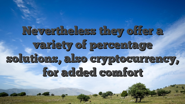 Nevertheless they offer a variety of percentage solutions, also cryptocurrency, for added comfort