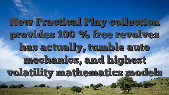 New Practical Play collection provides 100 % free revolves has actually, tumble auto mechanics, and highest volatility mathematics models