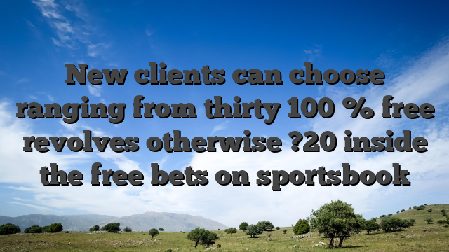 New clients can choose ranging from thirty 100 % free revolves otherwise ?20 inside the free bets on sportsbook