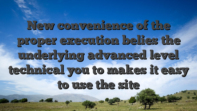 New convenience of the proper execution belies the underlying advanced level technical you to makes it easy to use the site