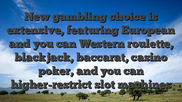 New gambling choice is extensive, featuring European and you can Western roulette, blackjack, baccarat, casino poker, and you can higher-restrict slot machines
