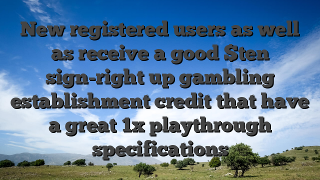 New registered users as well as receive a good $ten sign-right up gambling establishment credit that have a great 1x playthrough specifications