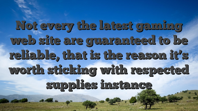 Not every the latest gaming web site are guaranteed to be reliable, that is the reason it’s worth sticking with respected supplies instance