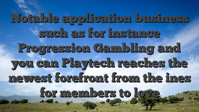 Notable application business such as for instance Progression Gambling and you can Playtech reaches the newest forefront from the ines for members to love