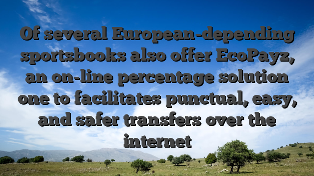 Of several European-depending sportsbooks also offer EcoPayz, an on-line percentage solution one to facilitates punctual, easy, and safer transfers over the internet
