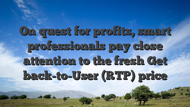 On quest for profits, smart professionals pay close attention to the fresh Get back-to-User (RTP) price