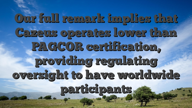 Our full remark implies that Cazeus operates lower than PAGCOR certification, providing regulating oversight to have worldwide participants