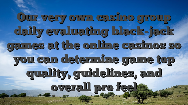 Our very own casino group daily evaluating black-jack games at the online casinos so you can determine game top quality, guidelines, and overall pro feel