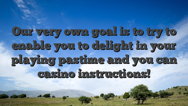 Our very own goal is to try to enable you to delight in your playing pastime and you can casino instructions!