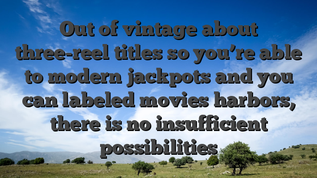 Out of vintage about three-reel titles so you’re able to modern jackpots and you can labeled movies harbors, there is no insufficient possibilities