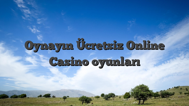 Oynayın Ücretsiz Online Casino oyunları
