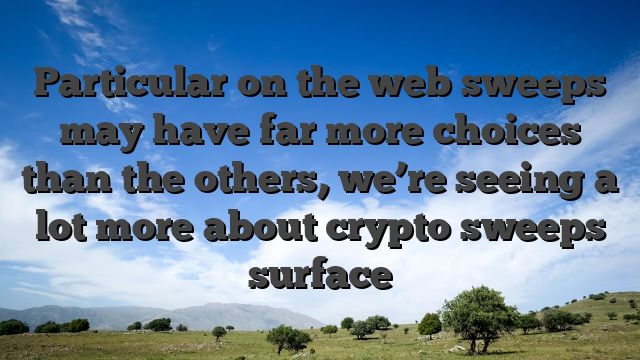Particular on the web sweeps may have far more choices than the others, we’re seeing a lot more about crypto sweeps surface