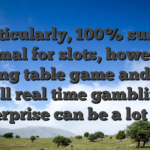 Particularly, 100% sum is normal for slots, however, dining table game and you will real time gambling enterprise can be a lot less