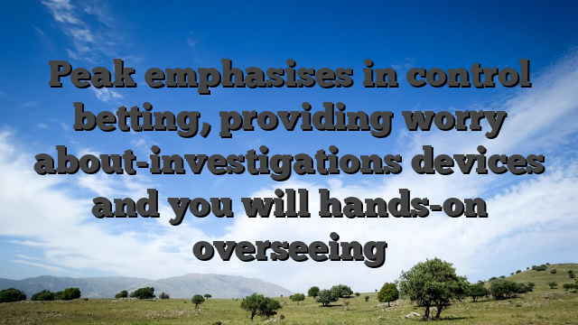 Peak emphasises in control betting, providing worry about-investigations devices and you will hands-on overseeing