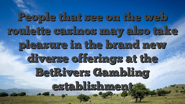 People that see on the web roulette casinos may also take pleasure in the brand new diverse offerings at the BetRivers Gambling establishment