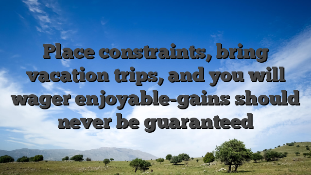 Place constraints, bring vacation trips, and you will wager enjoyable-gains should never be guaranteed