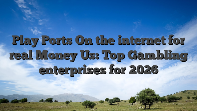 Play Ports On the internet for real Money Us: Top Gambling enterprises for 2026