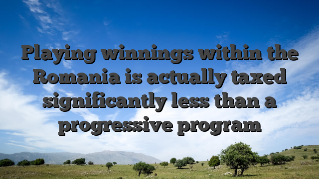 Playing winnings within the Romania is actually taxed significantly less than a progressive program