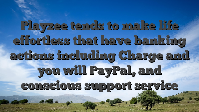 Playzee tends to make life effortless that have banking actions including Charge and you will PayPal, and conscious support service