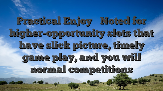 Practical Enjoy � Noted for higher-opportunity slots that have slick picture, timely game play, and you will normal competitions