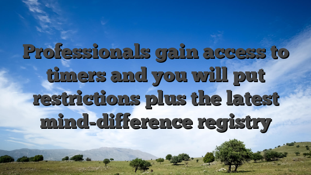 Professionals gain access to timers and you will put restrictions plus the latest mind-difference registry