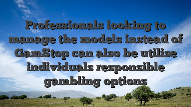 Professionals looking to manage the models instead of GamStop can also be utilise individuals responsible gambling options
