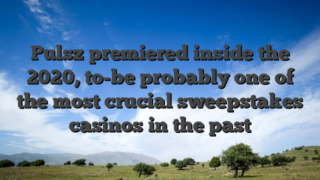Pulsz premiered inside the 2020, to-be probably one of the most crucial sweepstakes casinos in the past