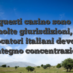 Pure questi casino sono legali con molte giurisdizioni, volte giocatori italiani devono contegno concentrazione