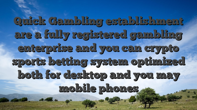 Quick Gambling establishment are a fully registered gambling enterprise and you can crypto sports betting system optimized both for desktop and you may mobile phones