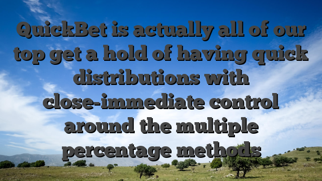 QuickBet is actually all of our top get a hold of having quick distributions with close-immediate control around the multiple percentage methods