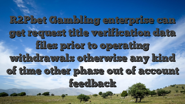 R2Pbet Gambling enterprise can get request title verification data files prior to operating withdrawals otherwise any kind of time other phase out of account feedback