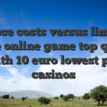 Reduce costs versus limiting on the online game top quality with 10 euro lowest put casinos