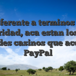 Referente a terminos de seguridad, aca estan los mas grandes casinos que aceptan PayPal
