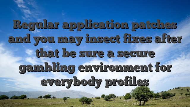 Regular application patches and you may insect fixes after that be sure a secure gambling environment for everybody profiles