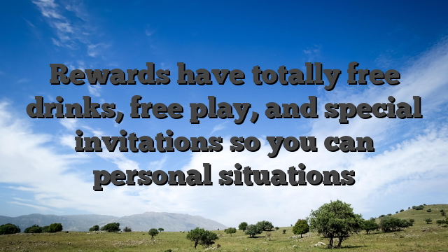Rewards have totally free drinks, free play, and special invitations so you can personal situations