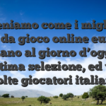Riteniamo come i migliori casa da gioco online europei siano al giorno d’oggi un’ottima selezione, ed verso volte giocatori italiani
