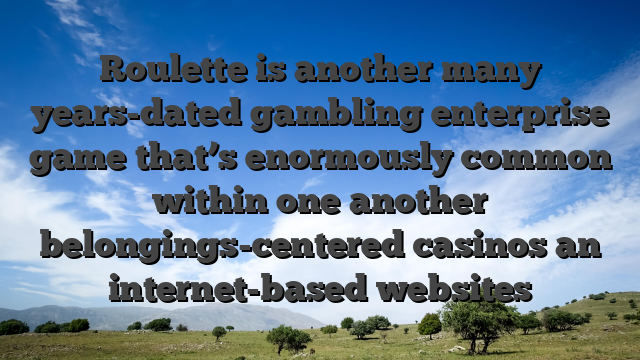 Roulette is another many years-dated gambling enterprise game that’s enormously common within one another belongings-centered casinos an internet-based websites