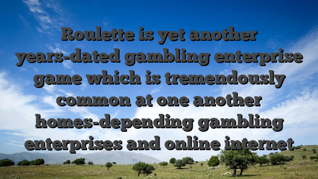 Roulette is yet another years-dated gambling enterprise game which is tremendously common at one another homes-depending gambling enterprises and online internet