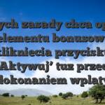 Roznych zasady chca opt-inu na elementu bonusow lub klikniecia przycisku ‘Aktywuj’ tuz przed dokonaniem wplaty