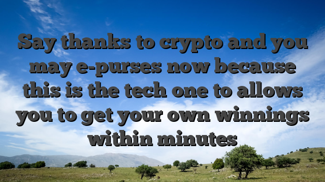 Say thanks to crypto and you may e-purses now because this is the tech one to allows you to get your own winnings within minutes